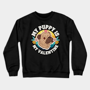 Cute My Puppy is My Valentine Crewneck Sweatshirt